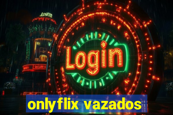 onlyflix vazados